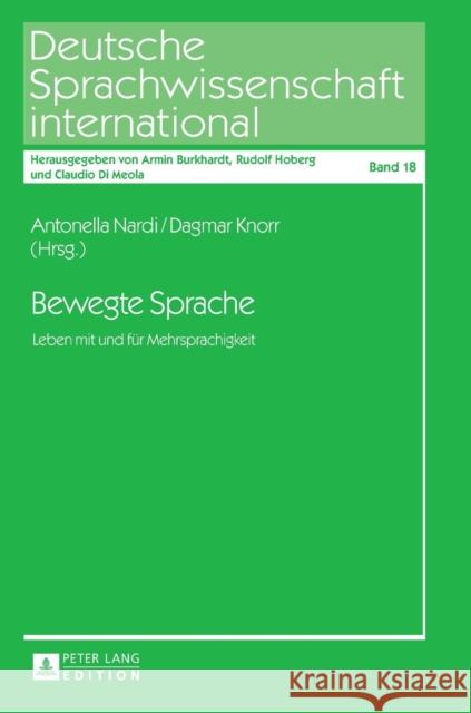 Bewegte Sprache: Leben Mit Und Fuer Mehrsprachigkeit Di Meola, Claudio 9783631649930 Peter Lang Gmbh, Internationaler Verlag Der W - książka