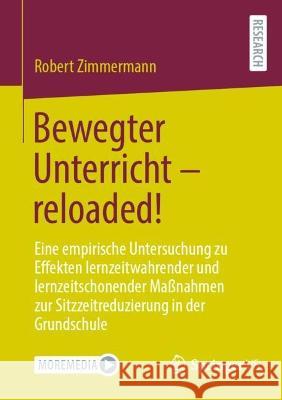 Bewegter Unterricht - Reloaded!: Eine Empirische Untersuchung Zu Effekten Lernzeitwahrender Und Lernzeitschonender Maßnahmen Zur Sitzzeitreduzierung i Zimmermann, Robert 9783658374570 Springer Fachmedien Wiesbaden - książka