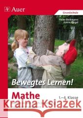 Bewegtes Lernen! Mathe : Inhalte in und durch Bewegungen nachhaltig verankern. 1.-4. Klasse. Grundschule Riegel, Katrin; Beckmann, Heike 9783403068549 Auer GmbH - książka