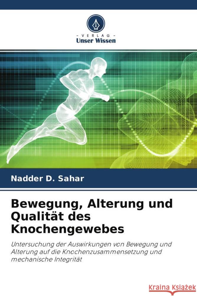Bewegung, Alterung und Qualität des Knochengewebes Sahar, Nadder D. 9786203368741 Verlag Unser Wissen - książka