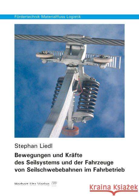 Bewegungen und Kräfte des Seilsystems und der Fahrzeuge von Seilschwebebahnen im Fahrbetrieb Liedl, Stephan 9783831680863 Utz - książka