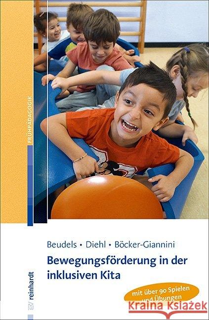 Bewegungsförderung in der inklusiven Kita : mit über 90 Spielen und Übungen Beudels, Wolfgang; Diehl, Ulrike; Böcker-Giannini, Nicola 9783497028566 Reinhardt, München - książka