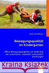 Bewegungsqualität im Kindergarten : Offene Bewegungsangebote zur Förderung von motorischen, materialen und sozialen Erfahrungen Steidl-Bolzano, Sophia 9783836494724 VDM Verlag Dr. Müller - książka