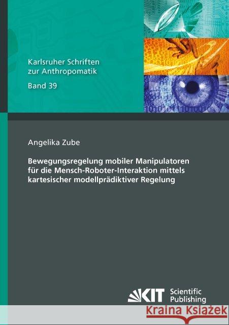 Bewegungsregelung mobiler Manipulatoren für die Mensch-Roboter-Interaktion mittels kartesischer modellprädiktiver Regelung : Dissertationsschrift Zube, Angelika 9783731508557 KIT Scientific Publishing - książka