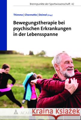 Bewegungstherapie bei psychischen Erkrankungen in der Lebensspanne Hubertus Deimel Chloe Chermette Till Thimme 9783985720576 Academia - książka