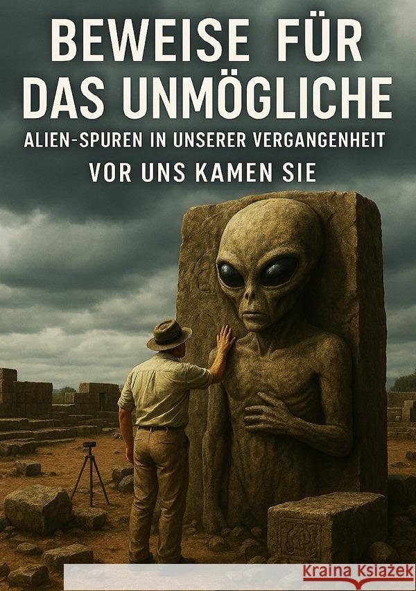 Beweise für das Unmögliche I Alien Spuren in unserer Vergangenheit I Vor uns kamen sie Sterling, Viktor 9783819746406 epubli - książka