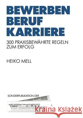 Bewerben Beruf Karriere: 300 Praxisbewährte Regeln Zum Erfolg Mell, Heiko 9783540623847 Springer - książka