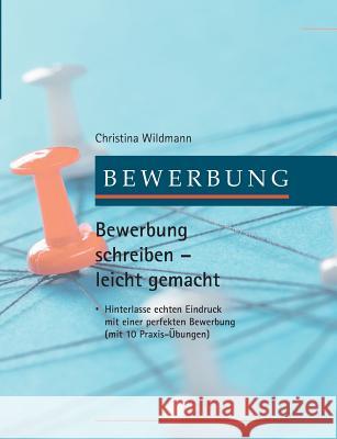 Bewerbung schreiben leicht gemacht Wildmann, Christina 9783746932620 Tredition Gmbh - książka