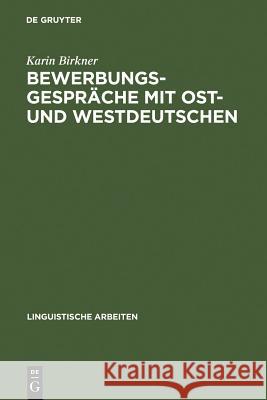 Bewerbungsgespräche mit Ost- und Westdeutschen Birkner, Karin 9783484304413 Max Niemeyer Verlag - książka