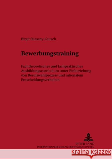 Bewerbungstraining: Fachtheoretisches Und Fachpraktisches Ausbildungscurriculum Unter Einbeziehung Von Berufswahlprozess Und Rationalem En Schwendenwein, Werner 9783631386071 Lang, Peter, Gmbh, Internationaler Verlag Der - książka