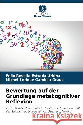 Bewertung auf der Grundlage metakognitiver Reflexion Felix Roselia Estrada Urbina Michel Enrique Gamboa Graus  9786206010760 Verlag Unser Wissen - książka