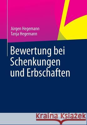 Bewertung Bei Schenkungen Und Erbschaften Steuerberater Jurgen Hegemann Tanja Hegemann 9783658037116 Springer Gabler - książka