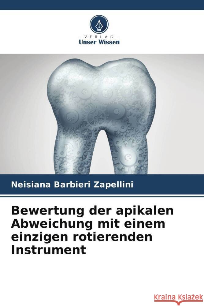 Bewertung der apikalen Abweichung mit einem einzigen rotierenden Instrument Neisiana Barbier 9786207289844 Verlag Unser Wissen - książka