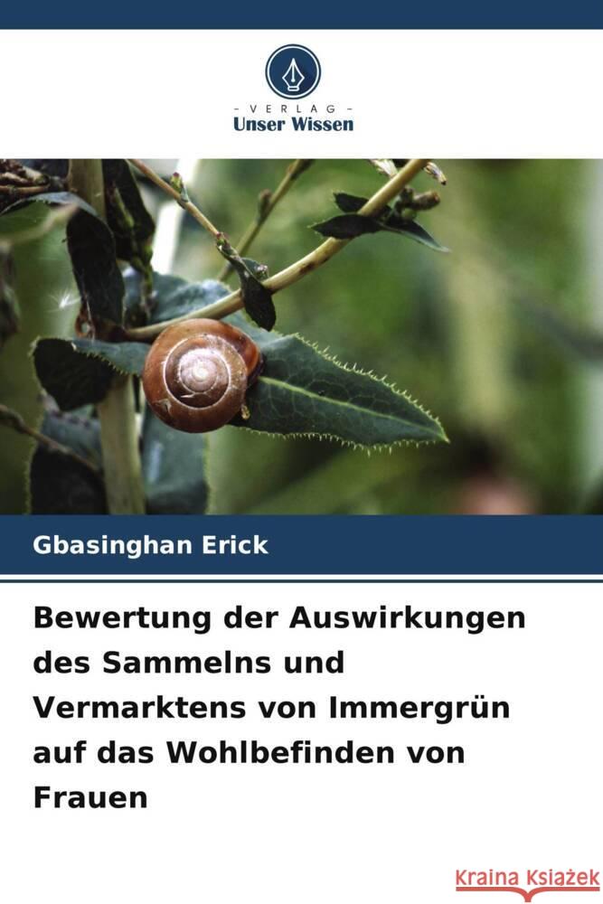 Bewertung der Auswirkungen des Sammelns und Vermarktens von Immergr?n auf das Wohlbefinden von Frauen Gbasinghan Erick 9786208056544 Verlag Unser Wissen - książka