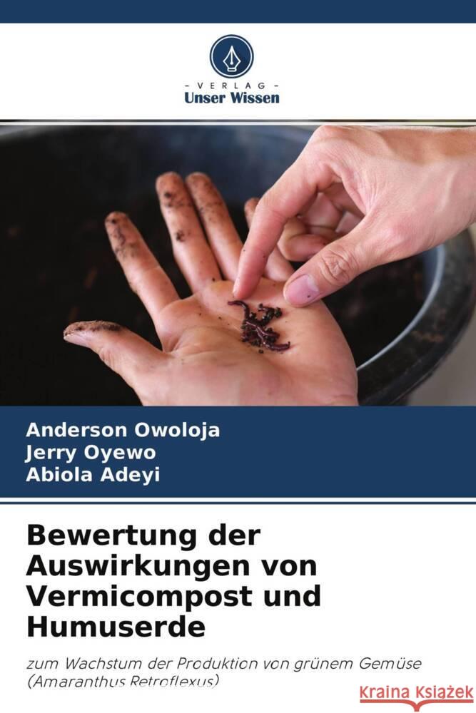 Bewertung der Auswirkungen von Vermicompost und Humuserde Owoloja, Anderson, Oyewo, Jerry, Adeyi, Abiola 9786204284262 Verlag Unser Wissen - książka