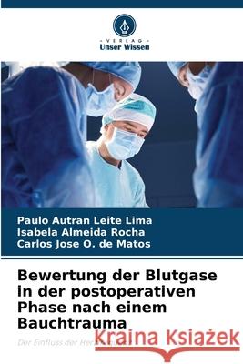 Bewertung der Blutgase in der postoperativen Phase nach einem Bauchtrauma Paulo Autran Leit Isabela Almeid Carlos Jos? O 9786207631704 Verlag Unser Wissen - książka