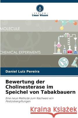 Bewertung der Cholinesterase im Speichel von Tabakbauern Daniel Luiz Pereira 9786207736195 Verlag Unser Wissen - książka