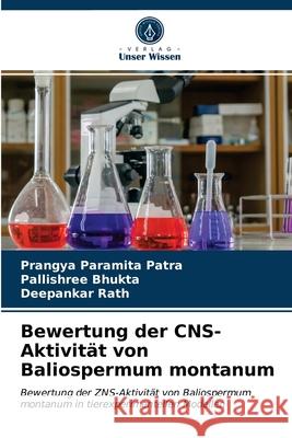 Bewertung der CNS-Aktivität von Baliospermum montanum Prangya Paramita Patra, Pallishree Bhukta, Deepankar Rath 9786203387148 Verlag Unser Wissen - książka