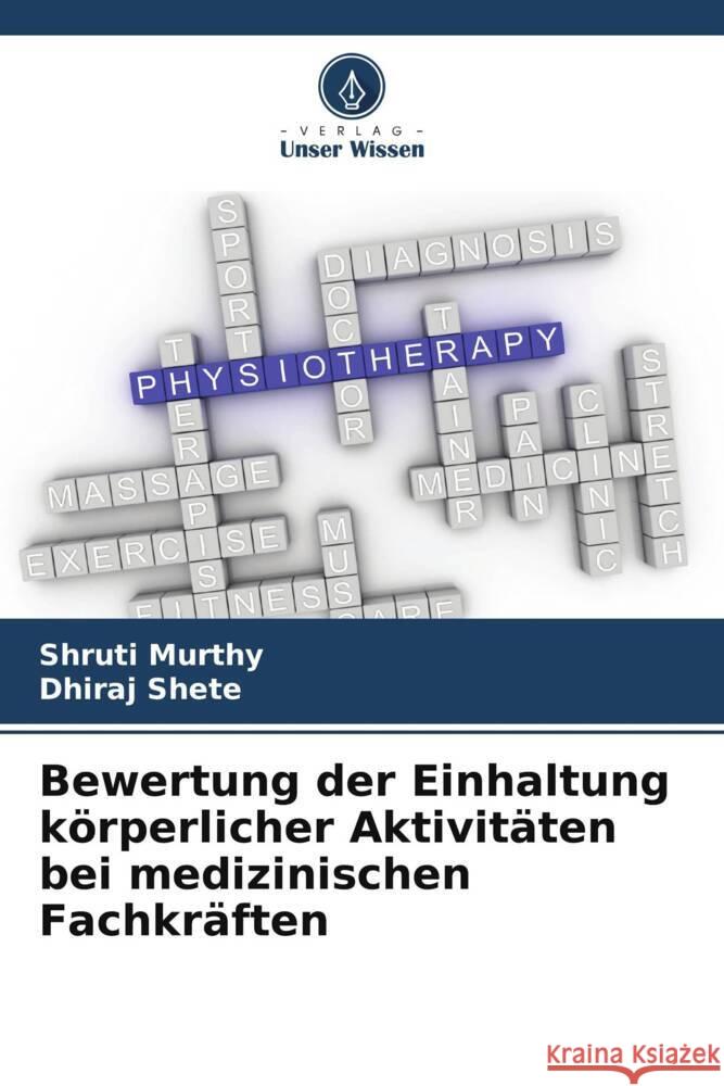 Bewertung der Einhaltung k?rperlicher Aktivit?ten bei medizinischen Fachkr?ften Shruti Murthy Dhiraj Shete 9786207428045 Verlag Unser Wissen - książka