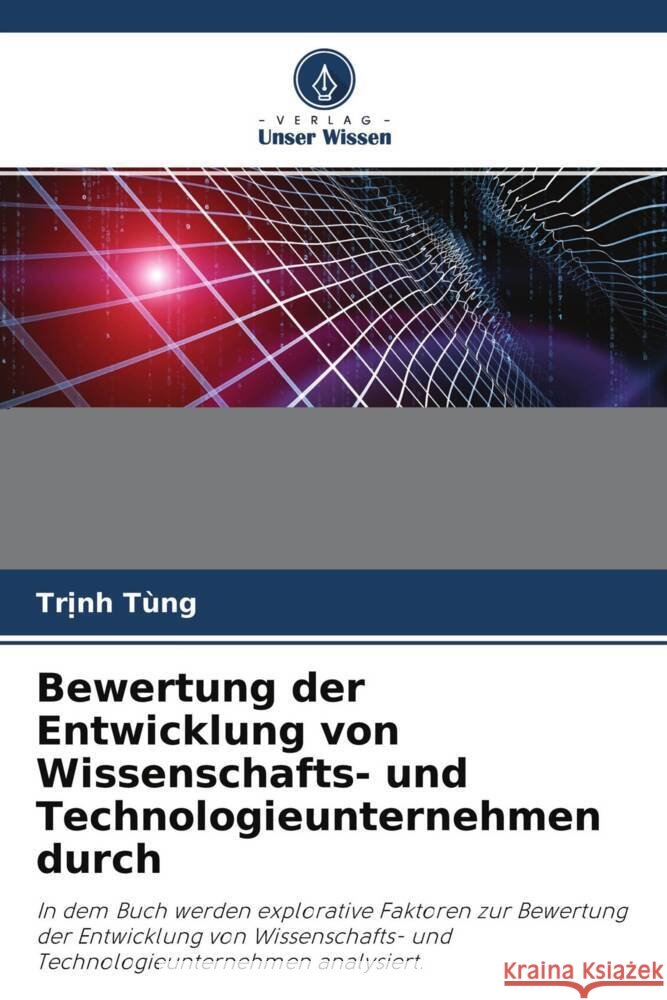 Bewertung der Entwicklung von Wissenschafts- und Technologieunternehmen durch Tùng, Tr_nh 9786204547848 Verlag Unser Wissen - książka