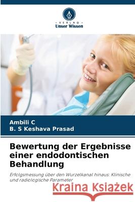 Bewertung der Ergebnisse einer endodontischen Behandlung C, Ambili, Prasad, B. S Keshava 9786202472418 Verlag Unser Wissen - książka