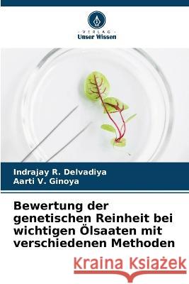 Bewertung der genetischen Reinheit bei wichtigen Ölsaaten mit verschiedenen Methoden Indrajay R Delvadiya, Aarti V Ginoya 9786204590813 International Book Market Service Ltd - książka