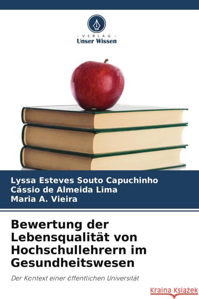Bewertung der Lebensqualit?t von Hochschullehrern im Gesundheitswesen Lyssa Esteve C?ssio de Almeid Maria A. Vieira 9786208647872 Verlag Unser Wissen - książka