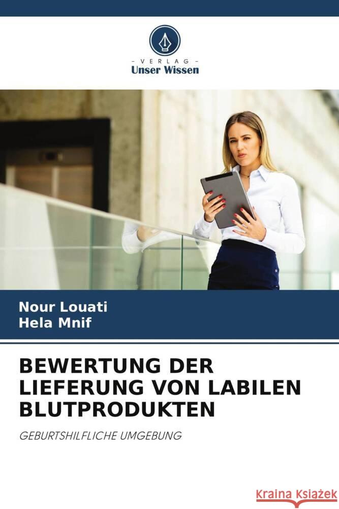 Bewertung Der Lieferung Von Labilen Blutprodukten Nour Louati Hela Mnif 9786203245790 Verlag Unser Wissen - książka