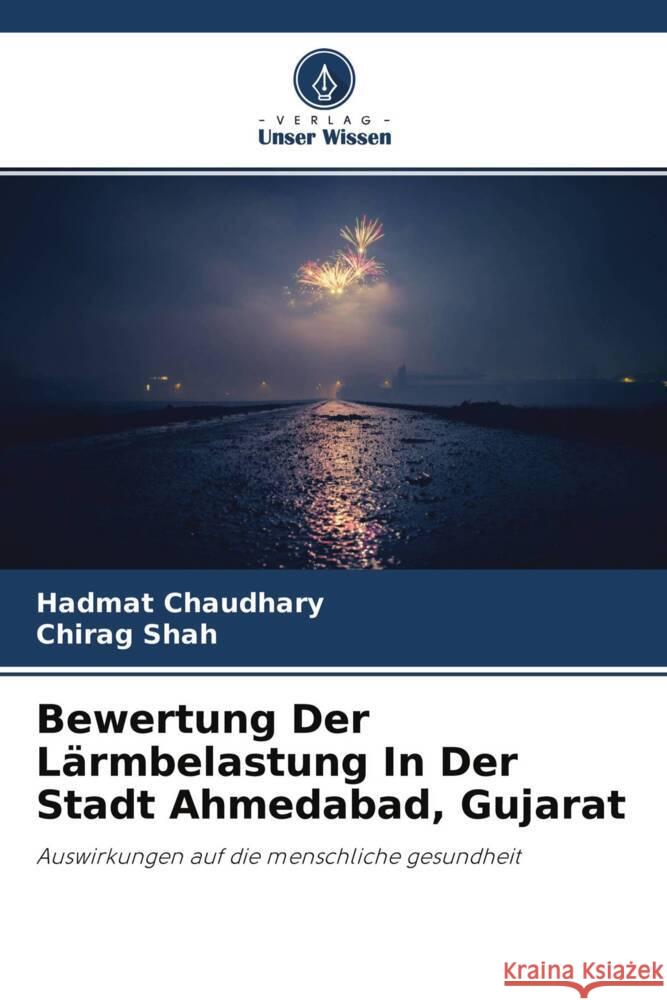 Bewertung Der Lärmbelastung In Der Stadt Ahmedabad, Gujarat CHAUDHARY, HADMAT, Shah, Chirag 9786204137827 Verlag Unser Wissen - książka