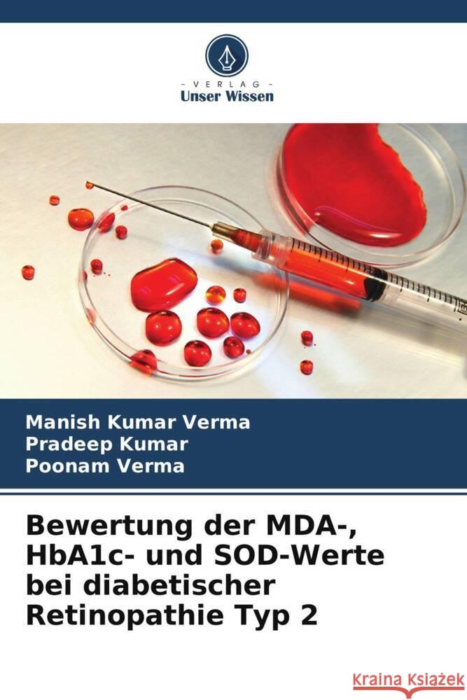 Bewertung der MDA-, HbA1c- und SOD-Werte bei diabetischer Retinopathie Typ 2 Verma, Manish Kumar, Kumar, Pradeep, Verma, Poonam 9786207107025 Verlag Unser Wissen - książka