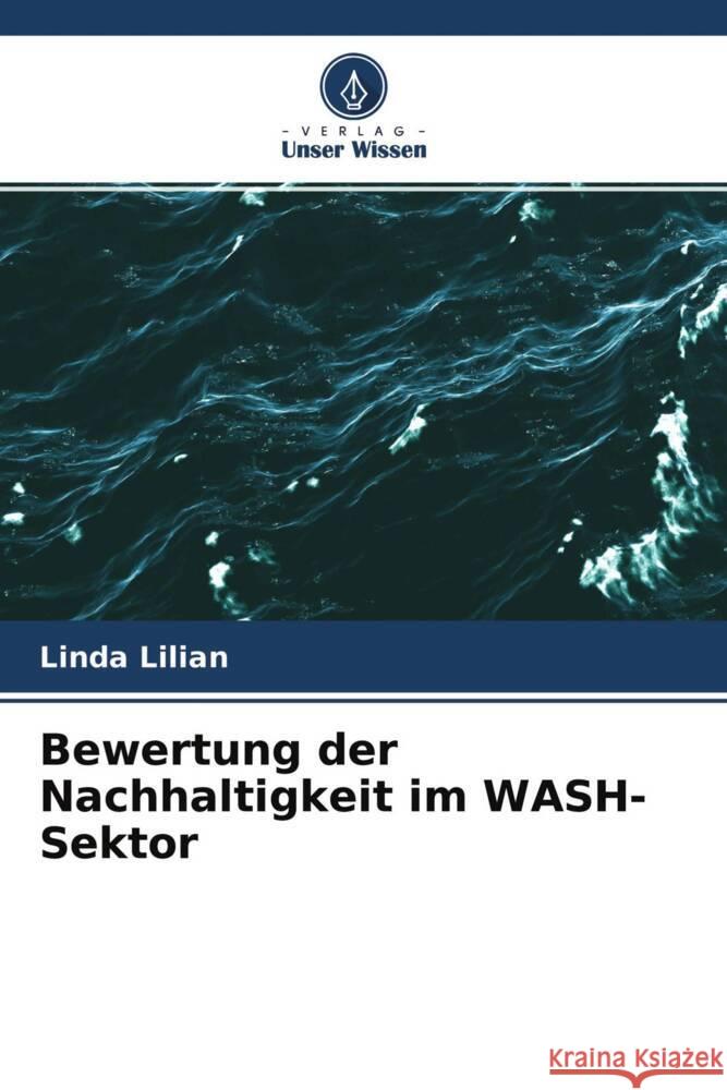 Bewertung der Nachhaltigkeit im WASH-Sektor Lilian, Linda 9786204380445 Verlag Unser Wissen - książka