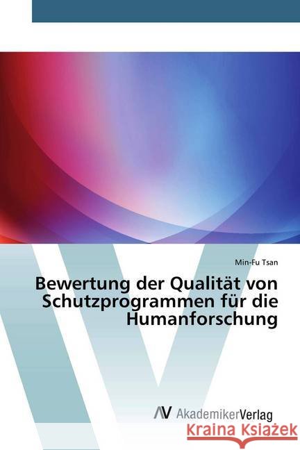 Bewertung der Qualität von Schutzprogrammen für die Humanforschung Tsan, Min-Fu 9786202226820 AV Akademikerverlag - książka