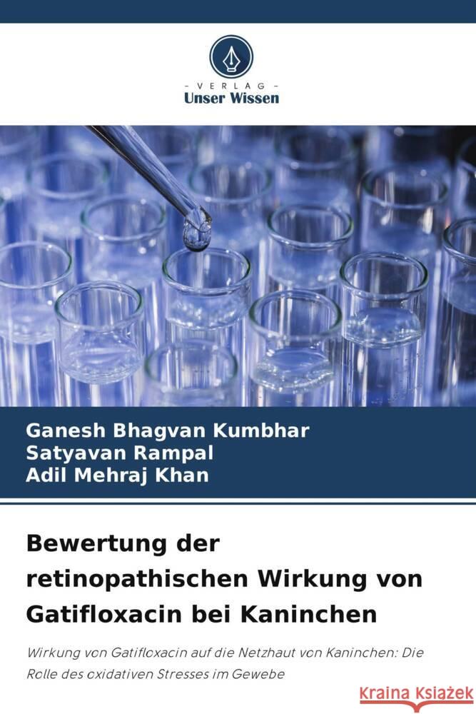 Bewertung der retinopathischen Wirkung von Gatifloxacin bei Kaninchen Kumbhar, Ganesh Bhagvan, Rampal, Satyavan, Khan, Adil Mehraj 9786205535240 Verlag Unser Wissen - książka