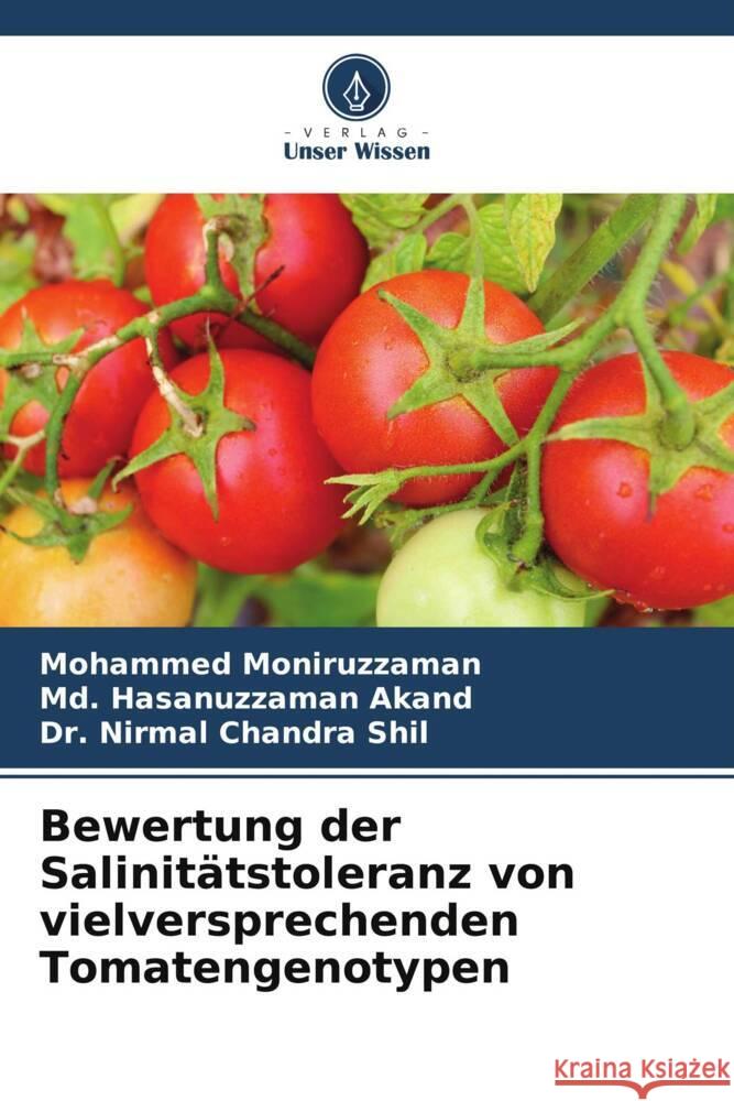 Bewertung der Salinitätstoleranz von vielversprechenden Tomatengenotypen Moniruzzaman, Mohammed, Akand, Md. Hasanuzzaman, Shil, Dr. Nirmal Chandra 9786206610229 Verlag Unser Wissen - książka