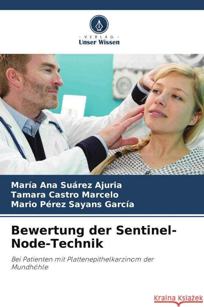 Bewertung der Sentinel-Node-Technik Suárez Ajuria, María Ana, Castro Marcelo, Tamara, Pérez Sayans García, Mario 9786206368519 Verlag Unser Wissen - książka
