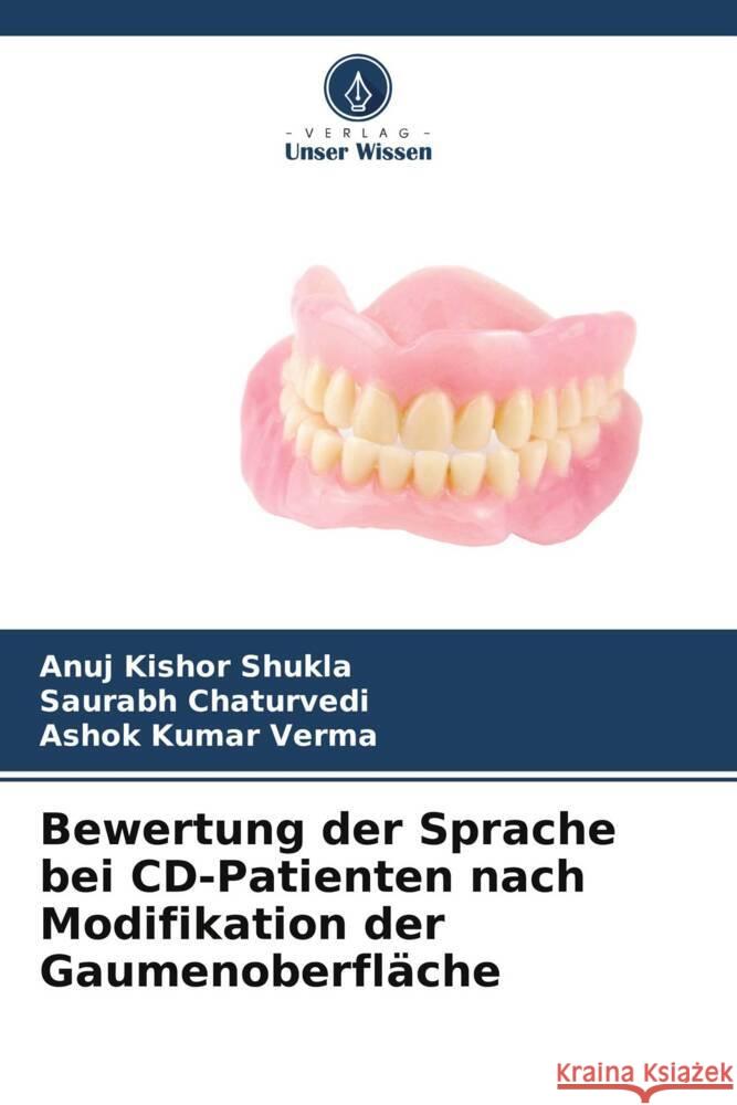 Bewertung der Sprache bei CD-Patienten nach Modifikation der Gaumenoberfl?che Anuj Kishor Shukla Saurabh Chaturvedi Ashok Kumar Verma 9786206925415 Verlag Unser Wissen - książka