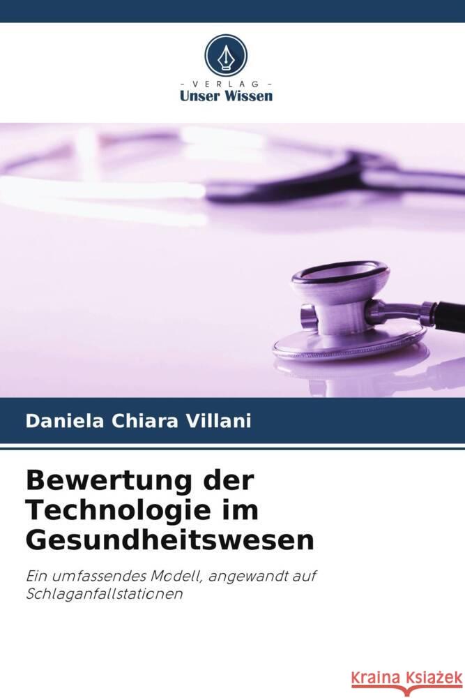 Bewertung der Technologie im Gesundheitswesen Villani, Daniela Chiara 9786204899619 Verlag Unser Wissen - książka