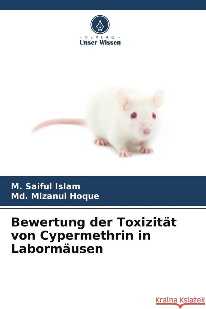 Bewertung der Toxizit?t von Cypermethrin in Laborm?usen M. Saiful Islam MD Mizanul Hoque 9786206987215 Verlag Unser Wissen - książka