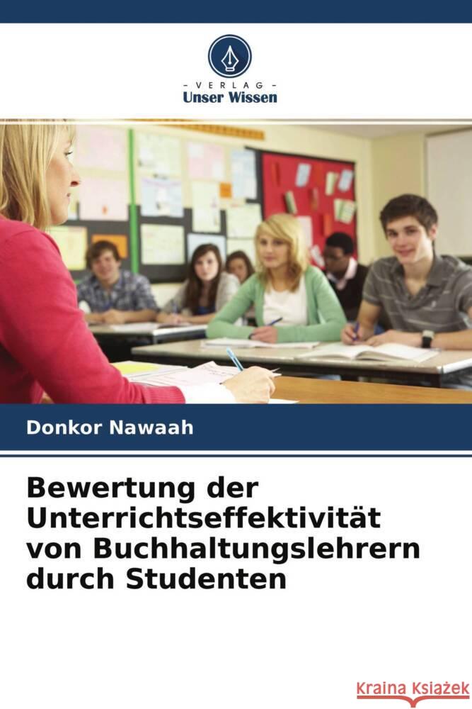 Bewertung der Unterrichtseffektivität von Buchhaltungslehrern durch Studenten Nawaah, Donkor 9786204712123 Verlag Unser Wissen - książka