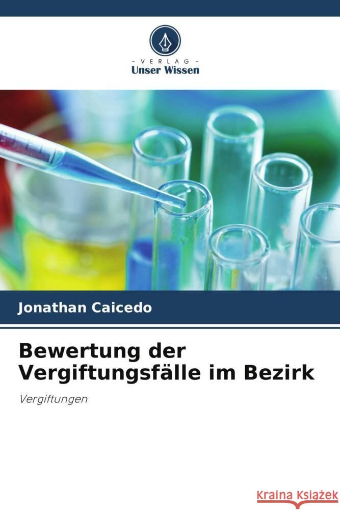 Bewertung der Vergiftungsfälle im Bezirk Caicedo, Jonathan 9786206288985 Verlag Unser Wissen - książka