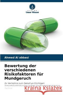 Bewertung der verschiedenen Risikofaktoren fur Mundgeruch Ahmed Al Abbasi   9786205644133 Verlag Unser Wissen - książka