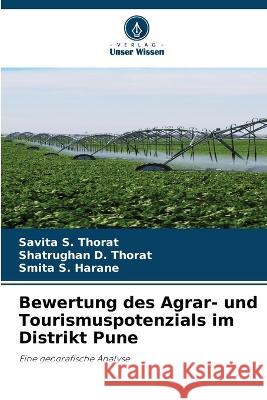 Bewertung des Agrar- und Tourismuspotenzials im Distrikt Pune Savita S Thorat Shatrughan D Thorat Smita S Harane 9786205994559 Verlag Unser Wissen - książka