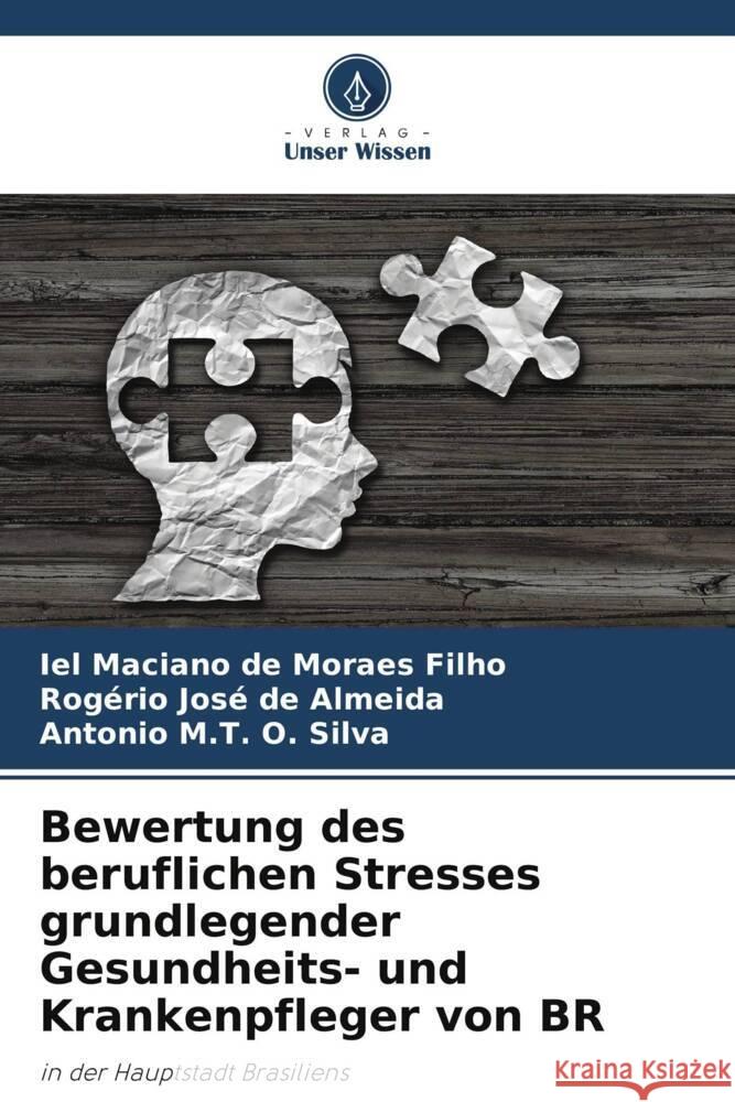 Bewertung des beruflichen Stresses grundlegender Gesundheits- und Krankenpfleger von BR Maciano de Moraes Filho, Iel, de Almeida, Rogério José, M.T. O. Silva, Antonio 9786208229238 Verlag Unser Wissen - książka