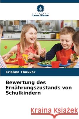 Bewertung des Ern?hrungszustands von Schulkindern Krishna Thakkar 9786209032998 Verlag Unser Wissen - książka