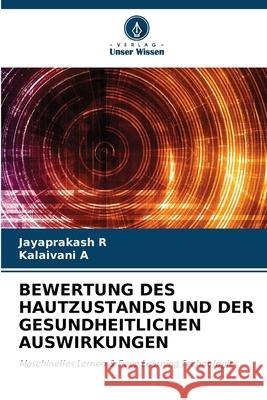 BEWERTUNG DES HAUTZUSTANDS UND DER GESUNDHEITLICHEN AUSWIRKUNGEN R, Jayaprakash, A, Kalaivani 9786200766694 Verlag Unser Wissen - książka