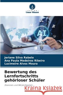 Bewertung des Lernfortschritts gehörloser Schüler Silva Rabelo, Jeriane, Medeiros Ribeiro, Ana Paula, Alves Moura, Lucimeire 9786209216091 Verlag Unser Wissen - książka