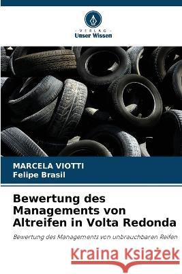 Bewertung des Managements von Altreifen in Volta Redonda Marcela Viotti Felipe Brasil  9786206046417 Verlag Unser Wissen - książka