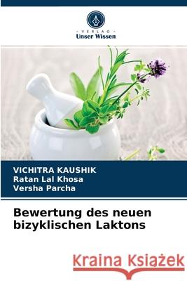 Bewertung des neuen bizyklischen Laktons Vichitra Kaushik, Ratan Lal Khosa, Versha Parcha 9786202719742 Verlag Unser Wissen - książka