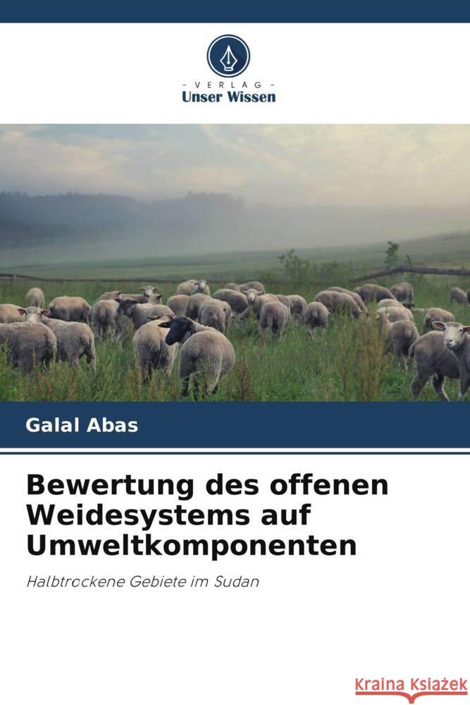 Bewertung des offenen Weidesystems auf Umweltkomponenten Abas, Galal 9786208563097 Verlag Unser Wissen - książka