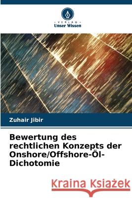 Bewertung des rechtlichen Konzepts der Onshore/Offshore-?l-Dichotomie Zuhair Jibir 9786207909834 Verlag Unser Wissen - książka